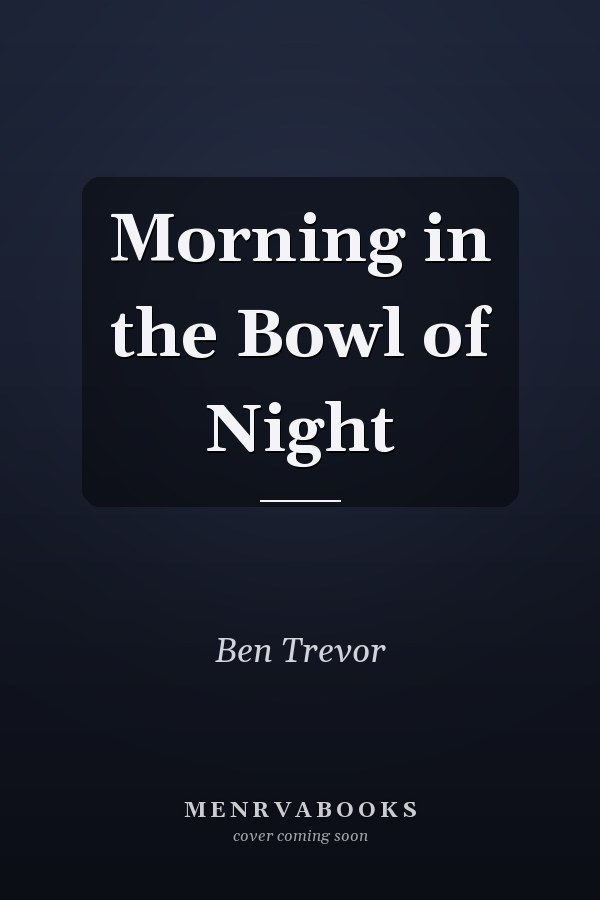 Morning in the Bowl of Night