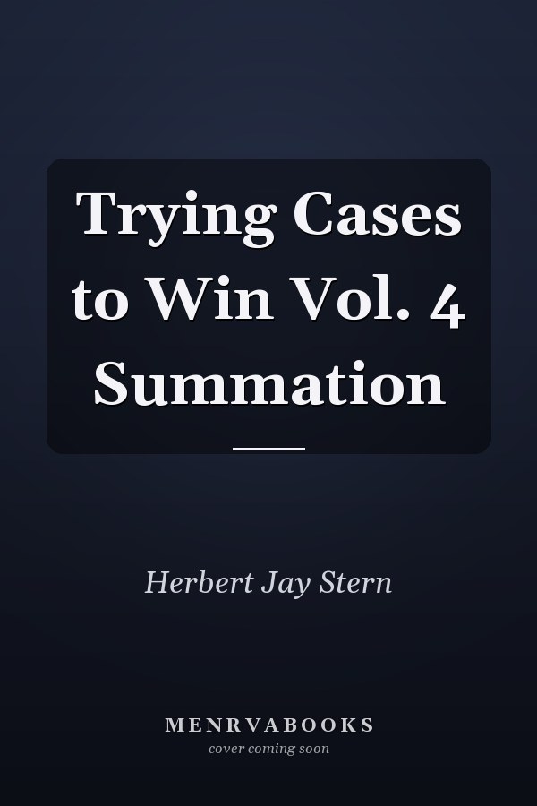 Trying Cases to Win Vol. 4 Summation