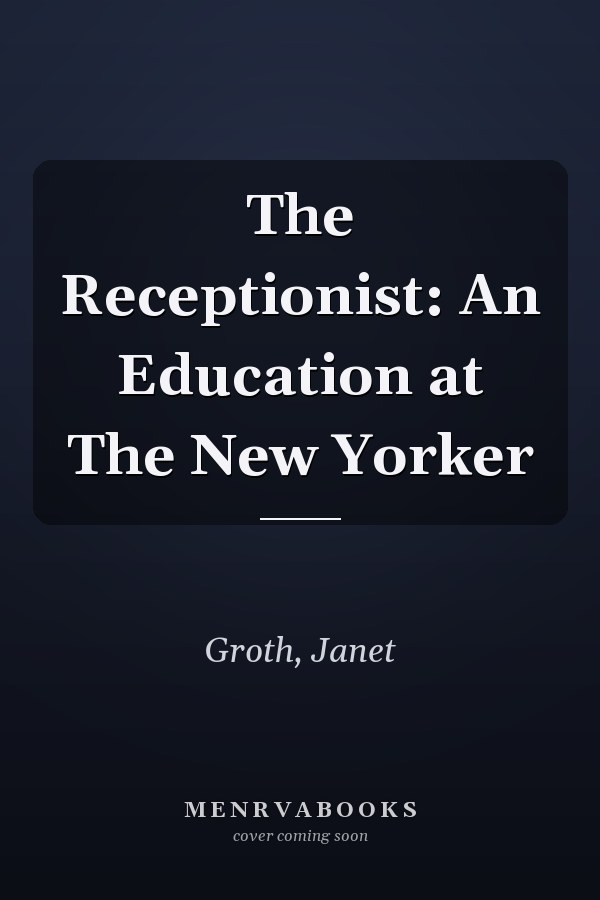 The Receptionist: An Education at The New Yorker