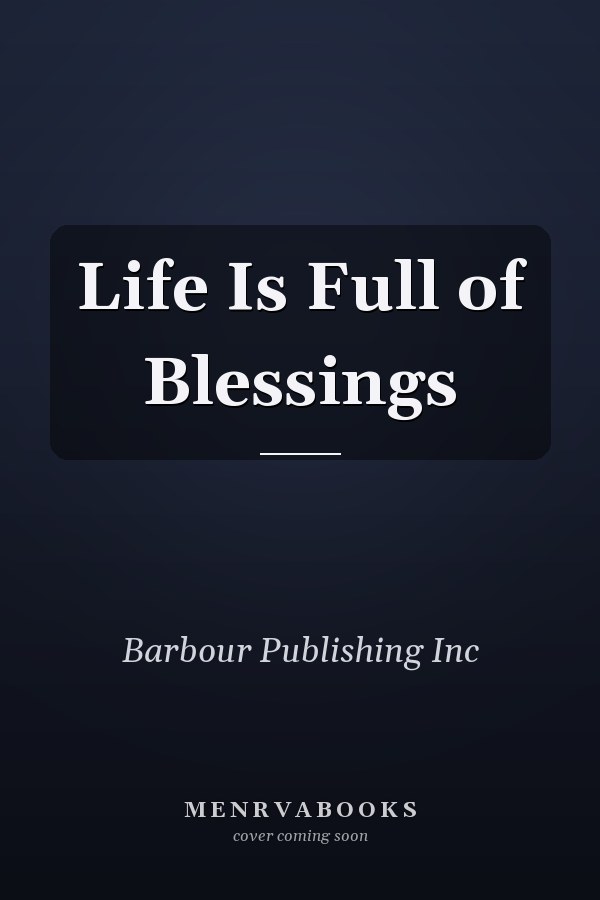 Life Is Full of Blessings