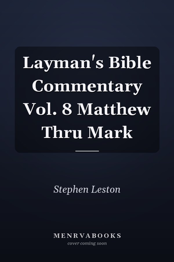 Layman's Bible Commentary Vol. 8 Matthew Thru Mark