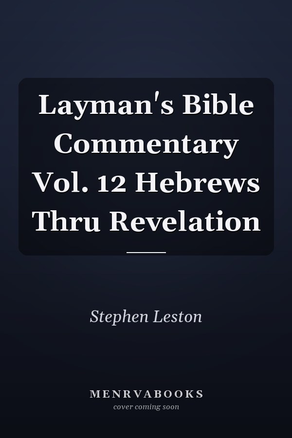 Layman's Bible Commentary Vol. 12 Hebrews Thru Revelation