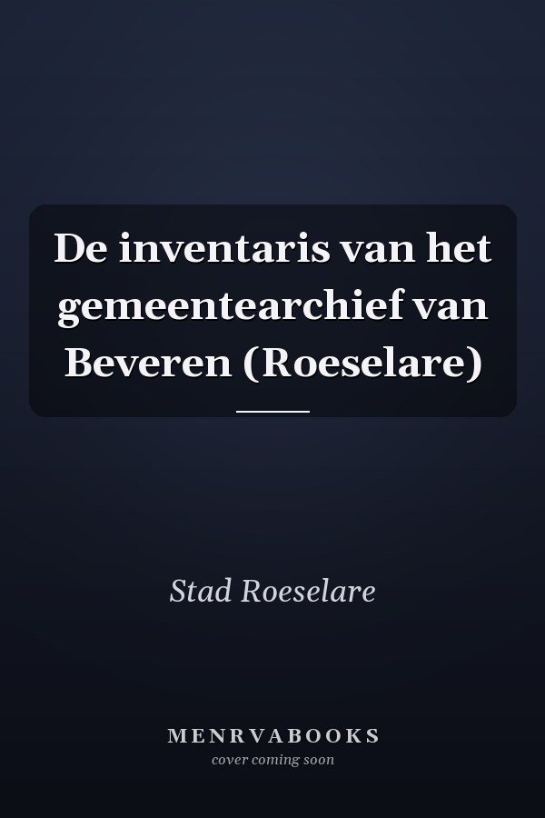 De inventaris van het gemeentearchief van Beveren (Roeselare)