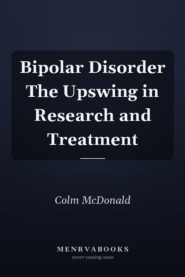 Bipolar Disorder The Upswing in Research and Treatment