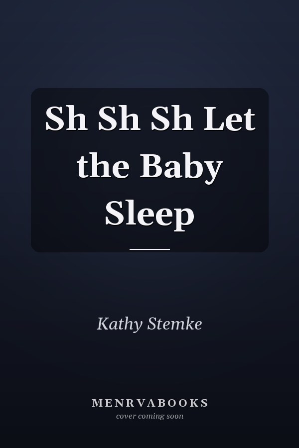 Sh Sh Sh Let the Baby Sleep