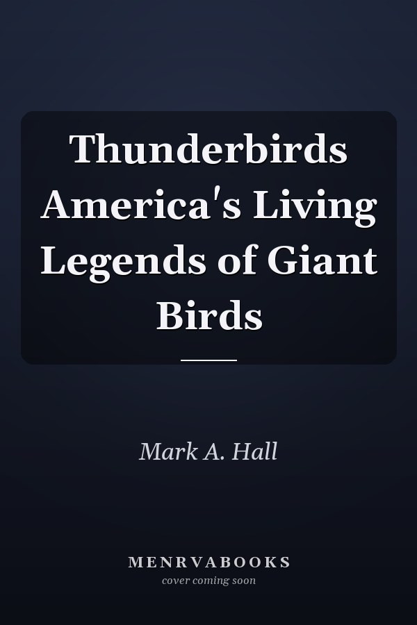 Thunderbirds America's Living Legends of Giant Birds