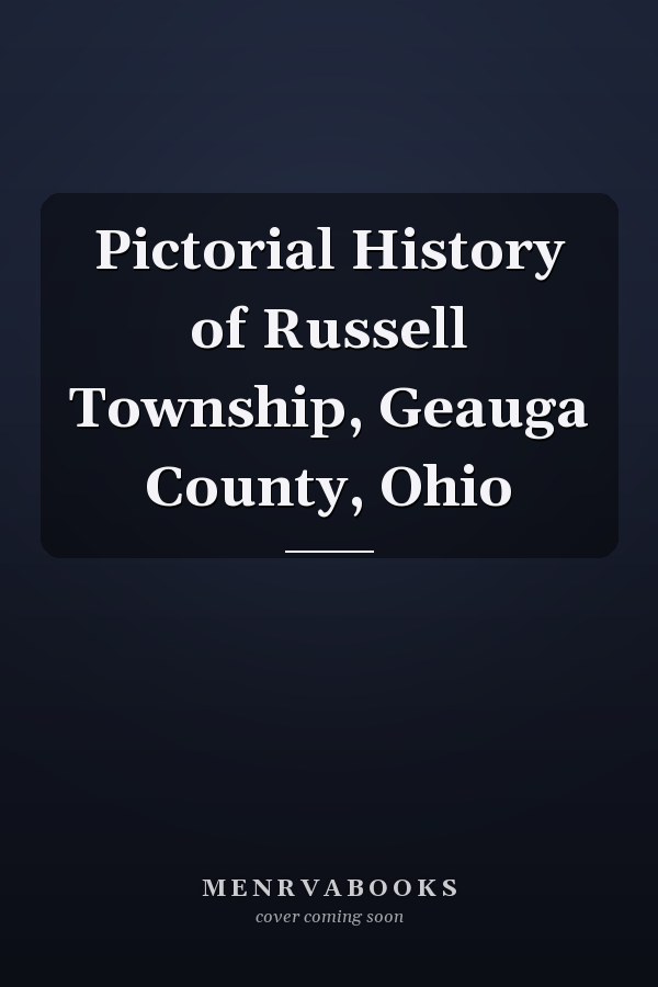 Pictorial History of Russell Township, Geauga County, Ohio