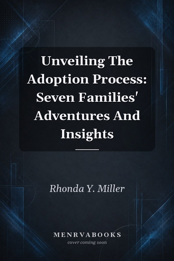 Unveiling The Adoption Process: Seven Families' Adventures And Insights