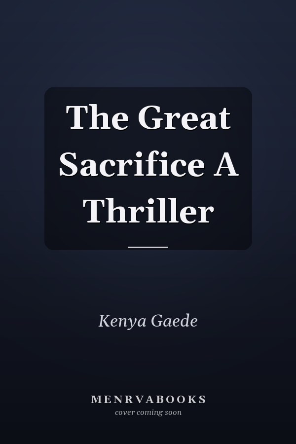 The Great Sacrifice A Thriller