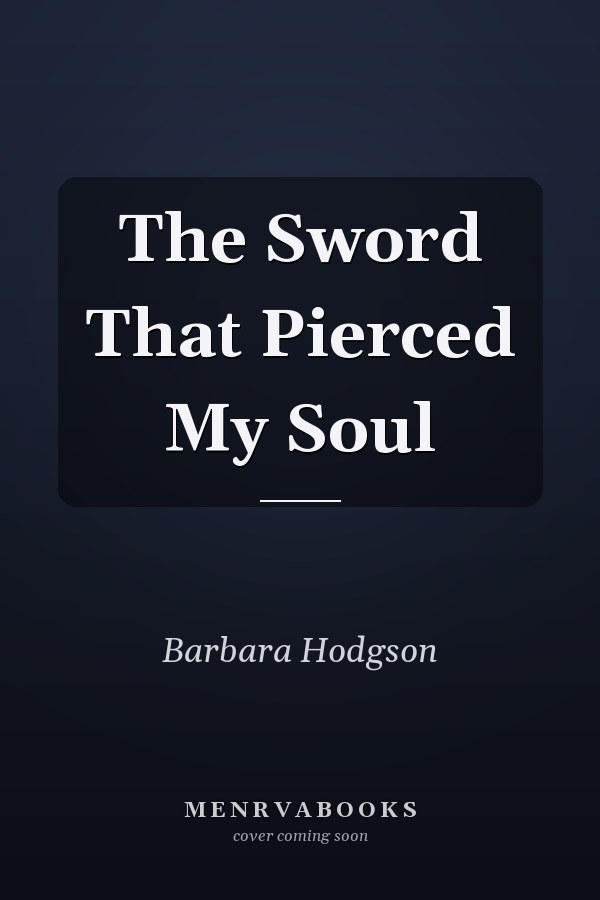 The Sword That Pierced My Soul
