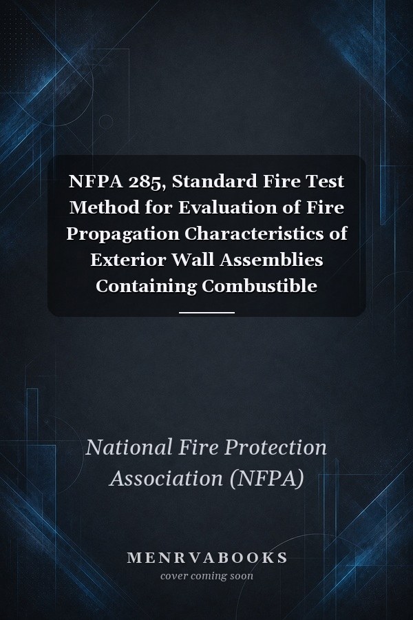 NFPA 285, Standard Fire Test Method for Evaluation of Fire Propagation Characteristics of Exterior Wall Assemblies Containing Combustible Components 2006 Edition