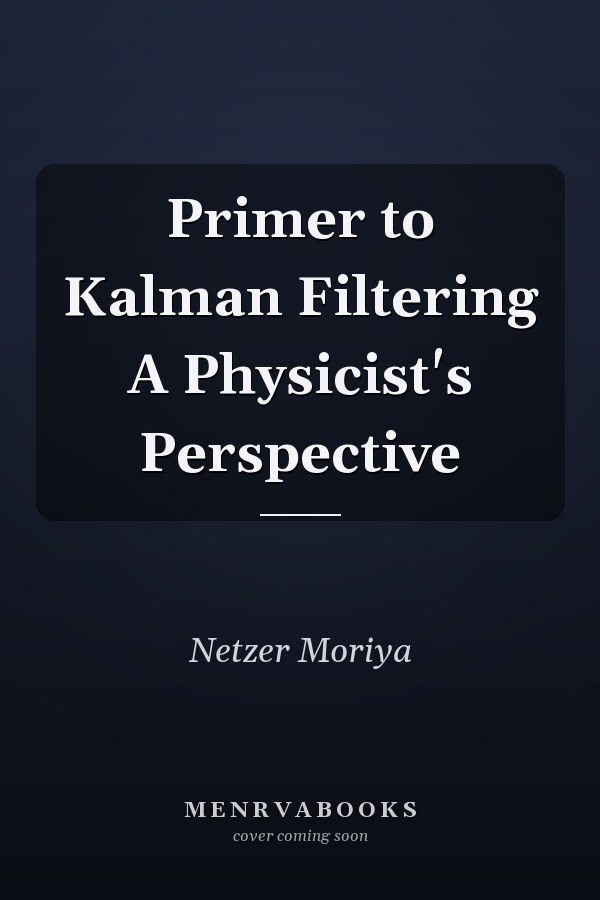 Primer to Kalman Filtering A Physicist's Perspective