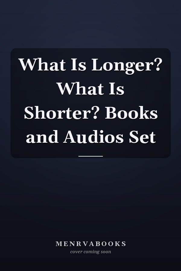 What Is Longer? What Is Shorter? Books and Audios Set