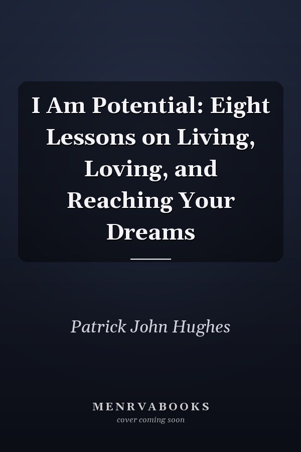 I Am Potential: Eight Lessons on Living, Loving, and Reaching Your Dreams