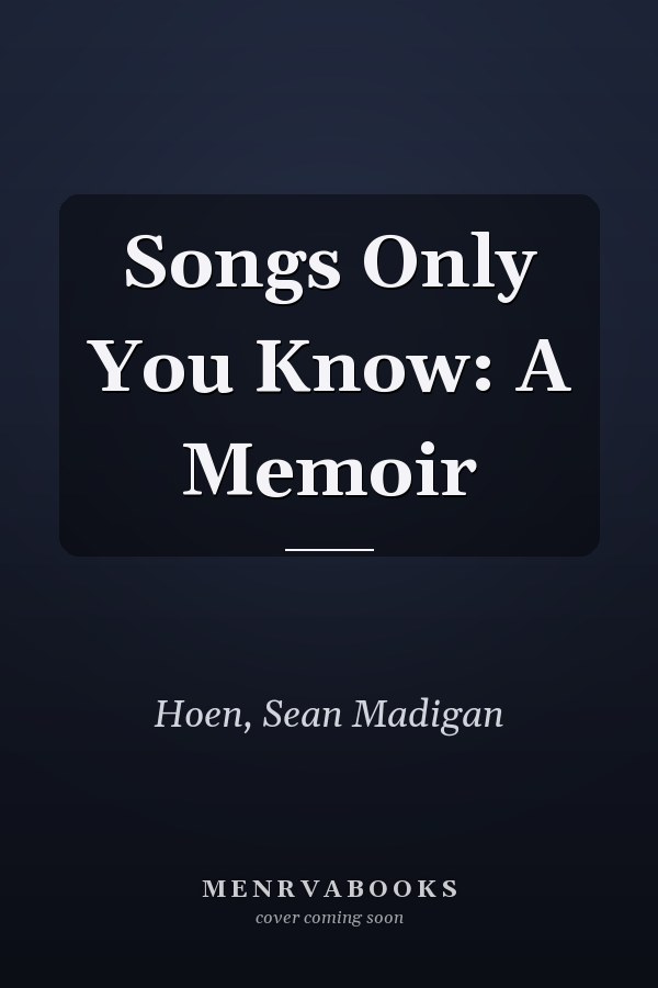 Songs Only You Know: A Memoir