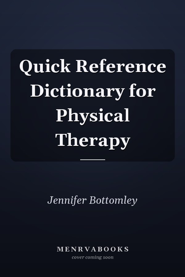 Quick Reference Dictionary for Physical Therapy