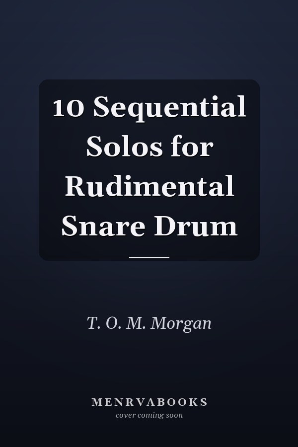 10 Sequential Solos for Rudimental Snare Drum