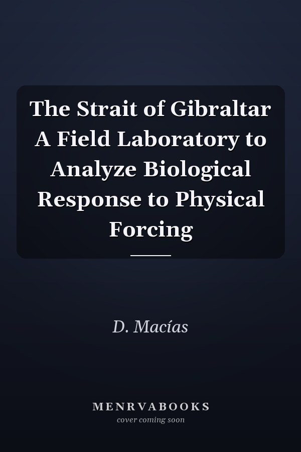 The Strait of Gibraltar A Field Laboratory to Analyze Biological Response to Physical Forcing