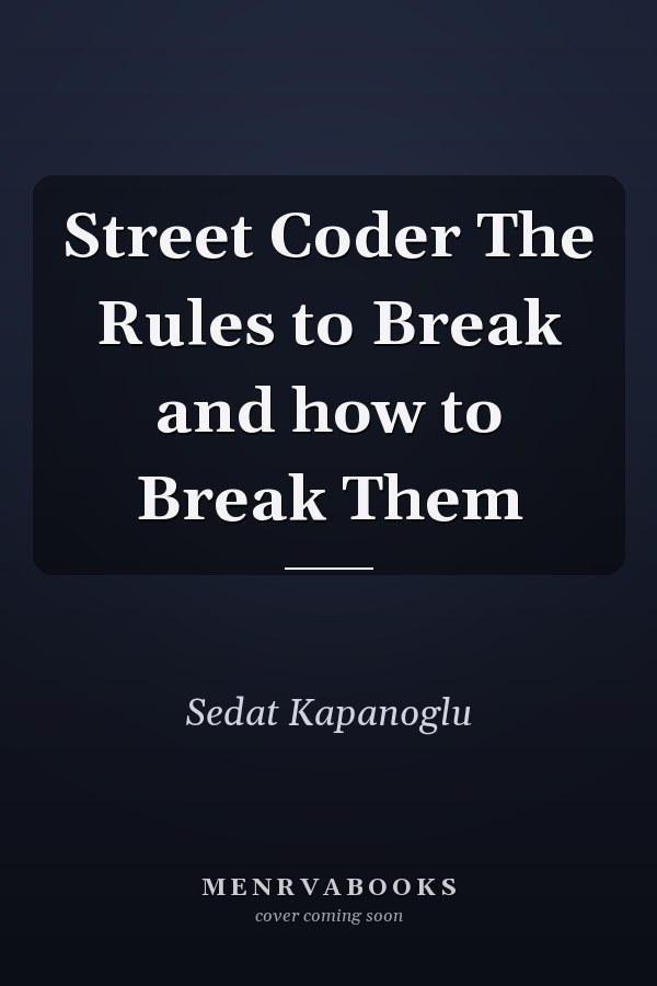 Street Coder The Rules to Break and how to Break Them