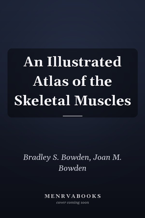 An Illustrated Atlas of the Skeletal Muscles