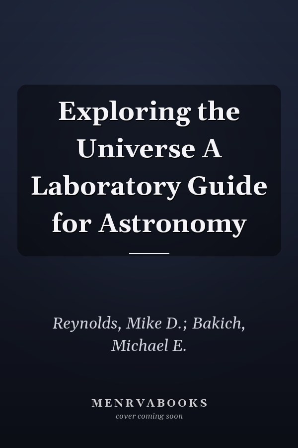 Exploring the Universe A Laboratory Guide for Astronomy