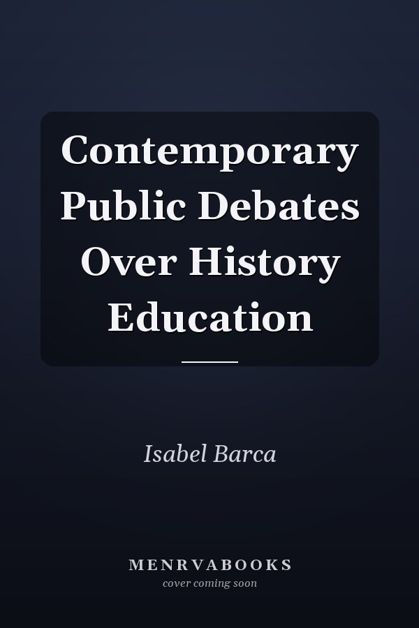 Contemporary Public Debates Over History Education