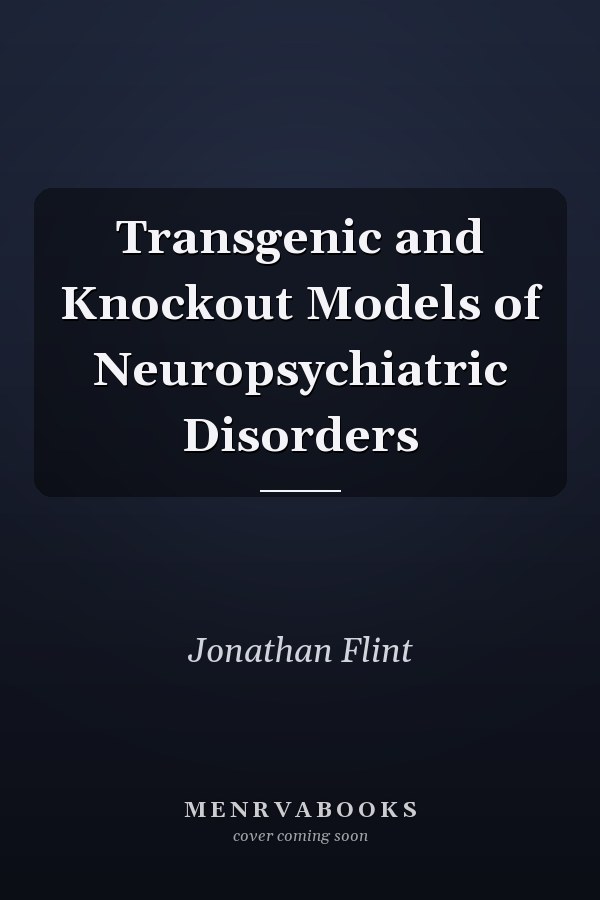 Transgenic and Knockout Models of Neuropsychiatric Disorders