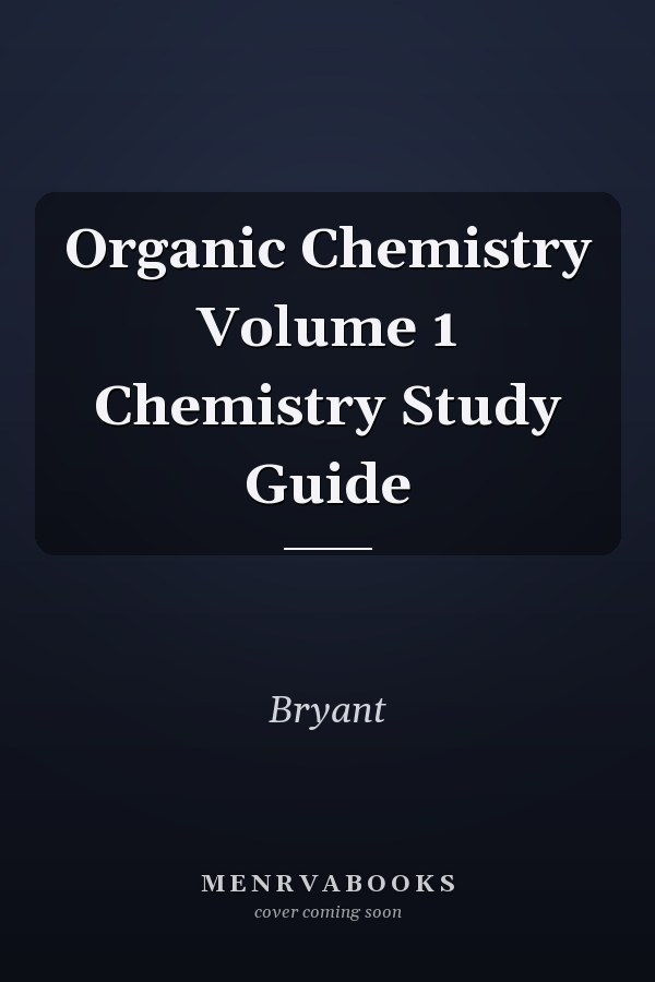 Organic Chemistry Volume 1 Chemistry Study Guide