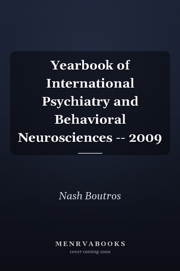 Yearbook of International Psychiatry and Behavioral Neurosciences -- 2009