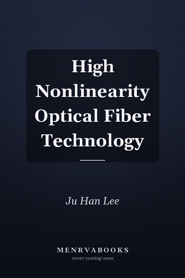 High Nonlinearity Optical Fiber Technology