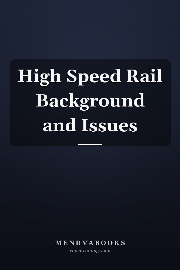 High Speed Rail Background and Issues