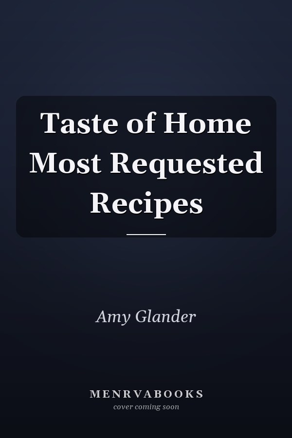 Taste of Home Most Requested Recipes