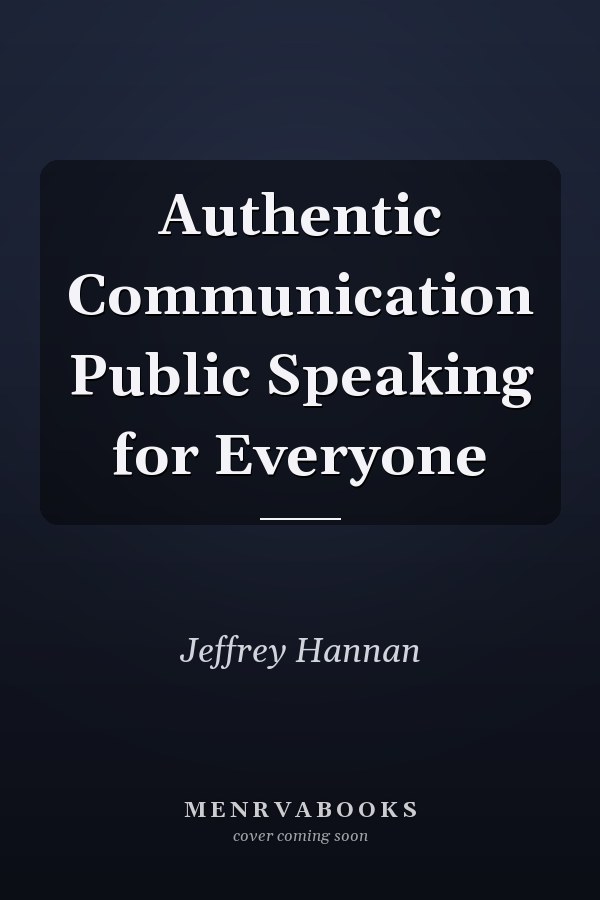 Authentic Communication Public Speaking for Everyone