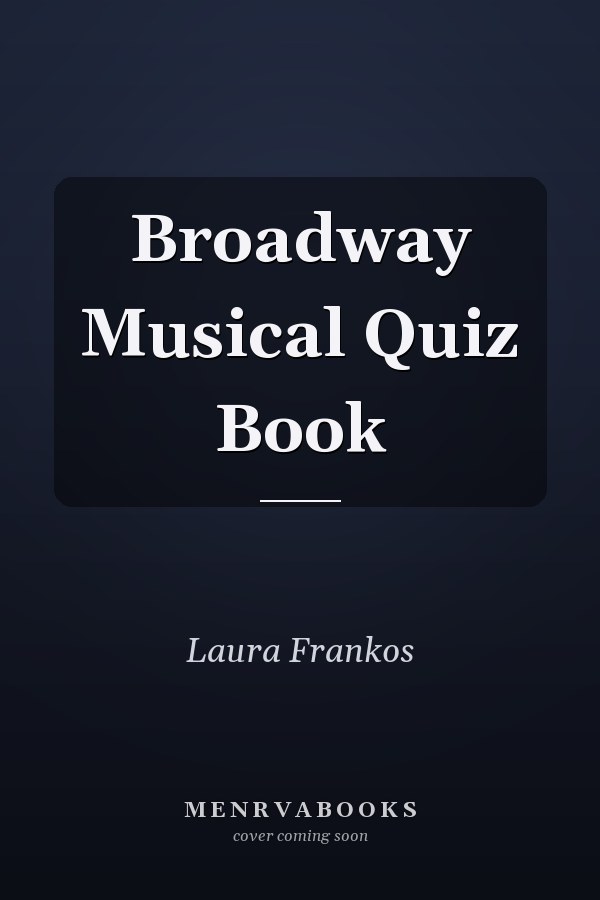 Broadway Musical Quiz Book