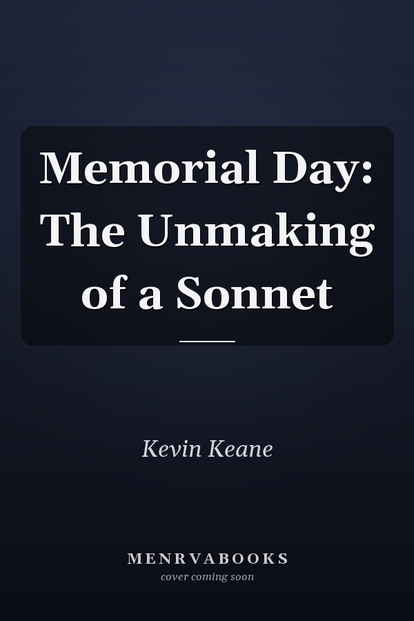 Memorial Day: The Unmaking of a Sonnet