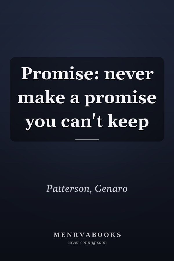 Promise: never make a promise you can't keep