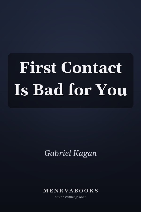 First Contact Is Bad for You