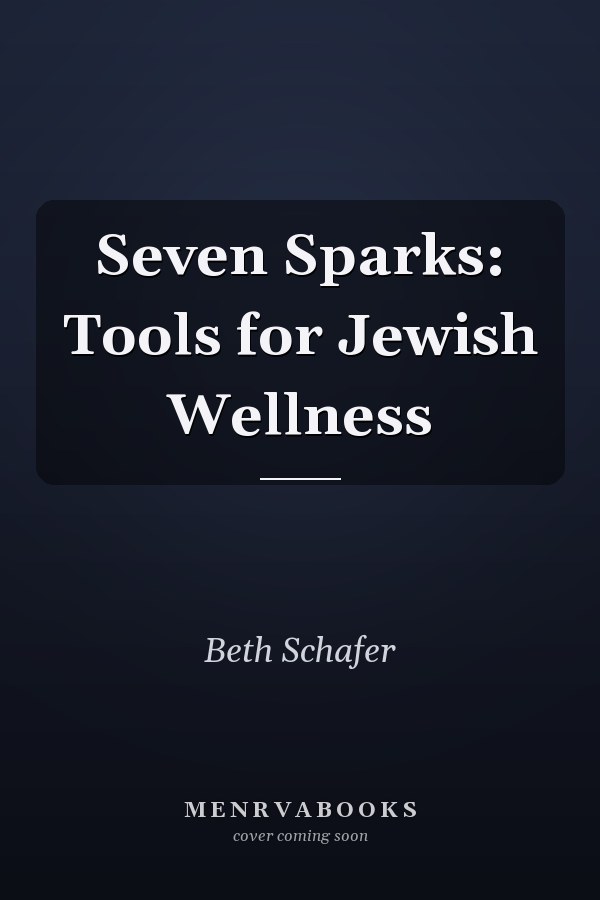 Seven Sparks: Tools for Jewish Wellness