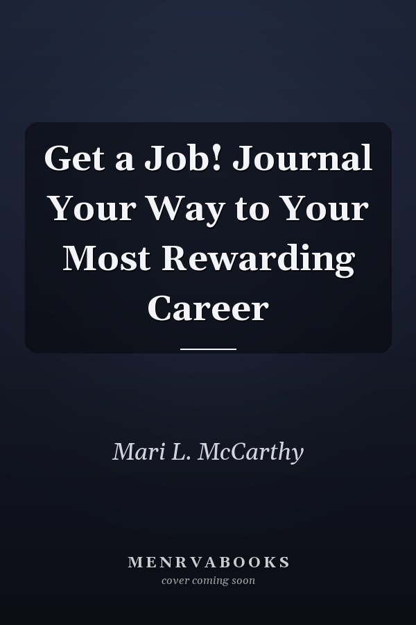 Get a Job! Journal Your Way to Your Most Rewarding Career