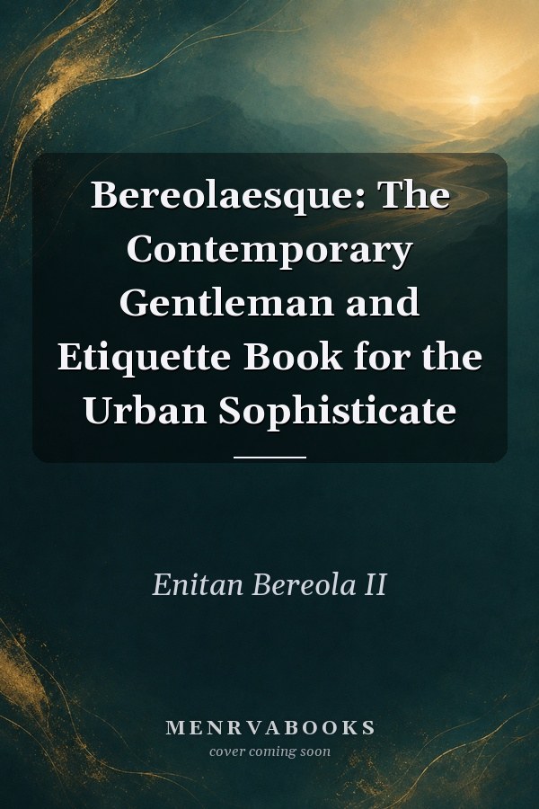 Bereolaesque: The Contemporary Gentleman and Etiquette Book for the Urban Sophisticate