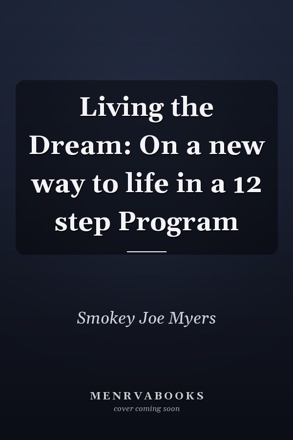 Living the Dream: On a new way to life in a 12 step Program