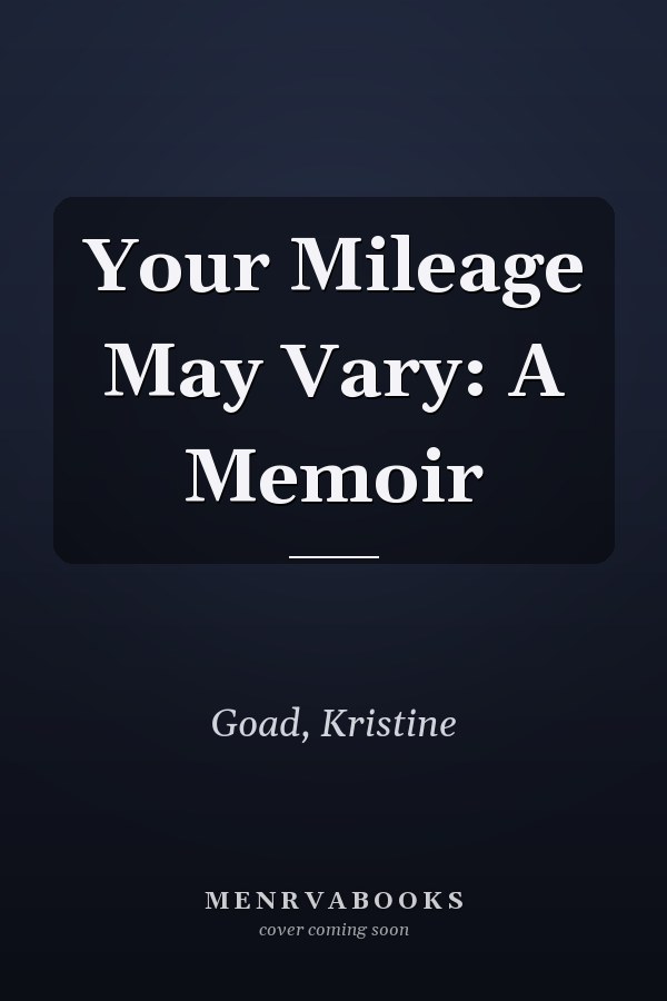 Your Mileage May Vary: A Memoir
