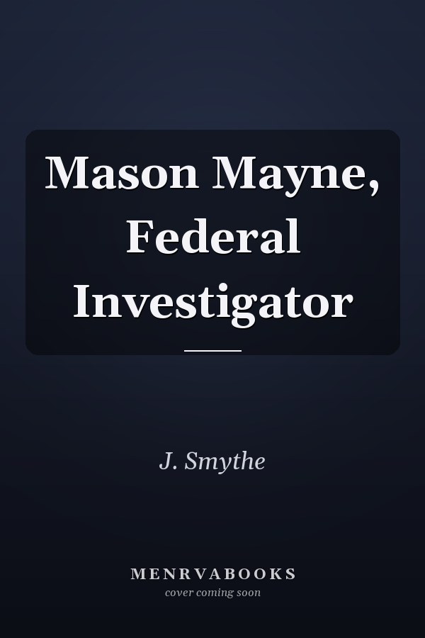 Mason Mayne, Federal Investigator