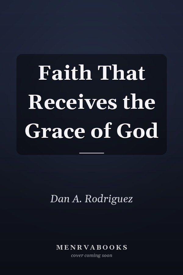 Faith That Receives the Grace of God