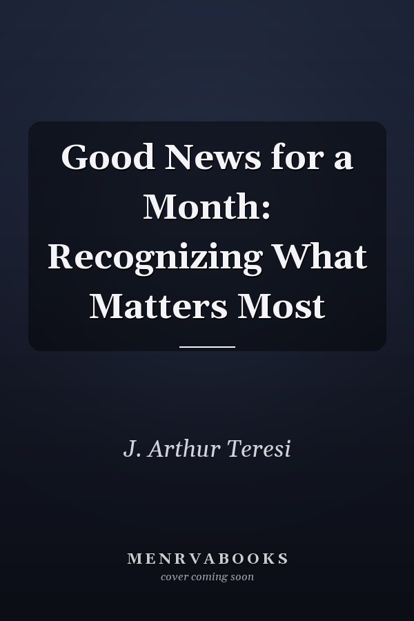 Good News for a Month: Recognizing What Matters Most