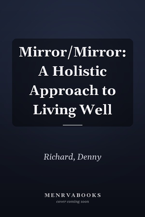 Mirror/Mirror: A Holistic Approach to Living Well