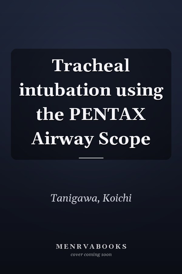 Tracheal intubation using the PENTAX Airway Scope