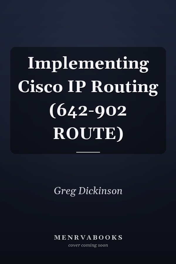 Implementing Cisco IP Routing (642-902 ROUTE)