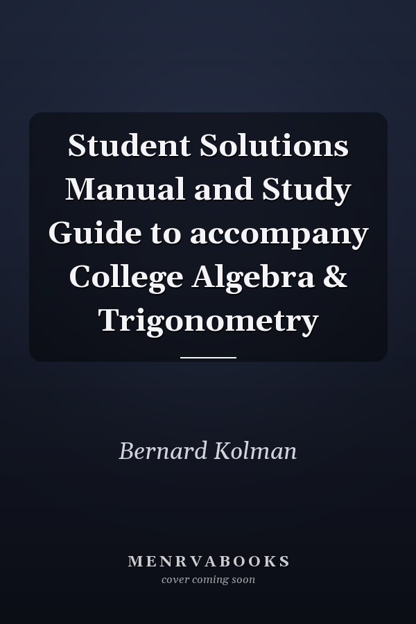 Student Solutions Manual and Study Guide to accompany College Algebra & Trigonometry