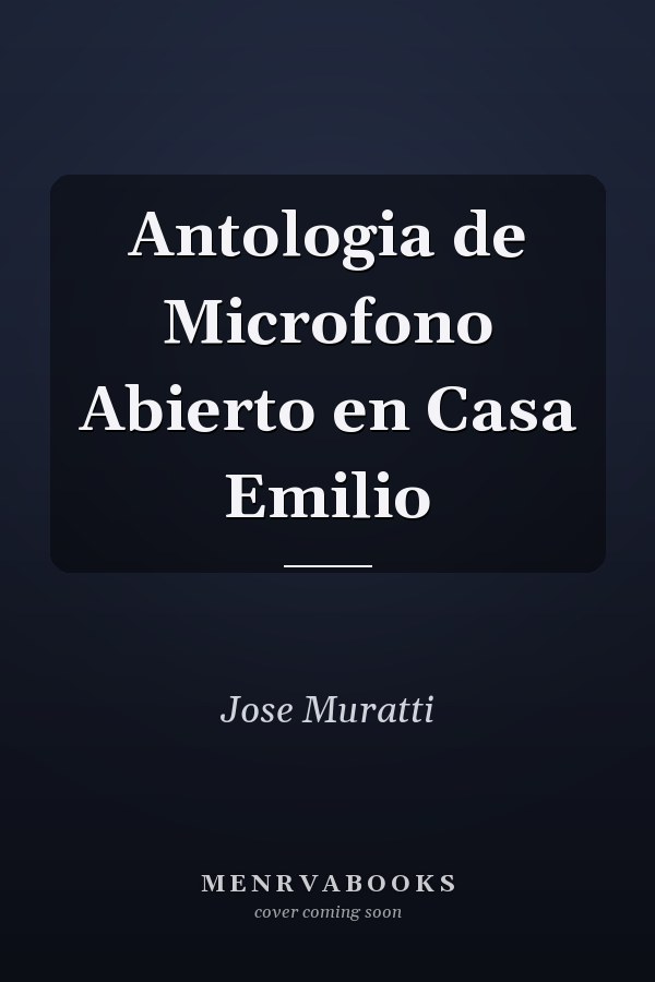 Antologia de Microfono Abierto en Casa Emilio